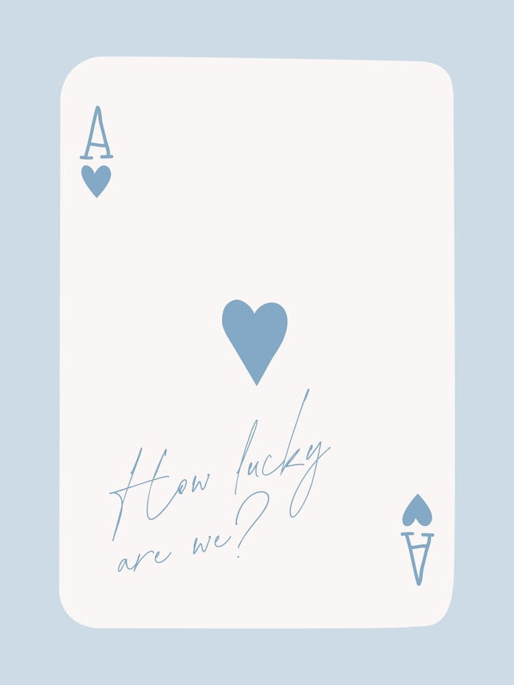 How Lucky Are We Ace Playing Card