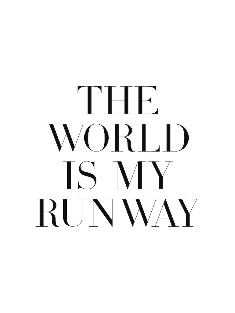 The World Is My Runway quote