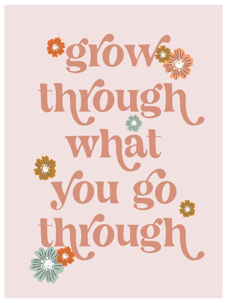 Grow through what you go through vintage retro font and flowers 1