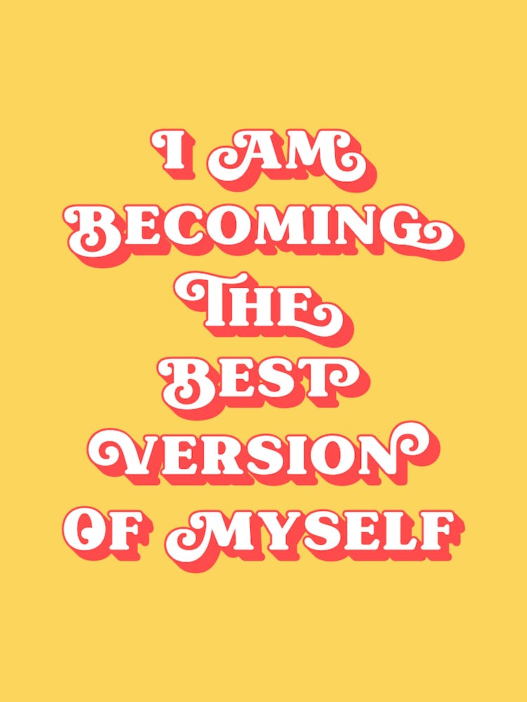I Am Becoming The Best Version Of Myself (Yellow and red tone)