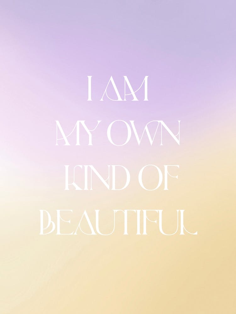 I Am My Own Kind Of Beautiful