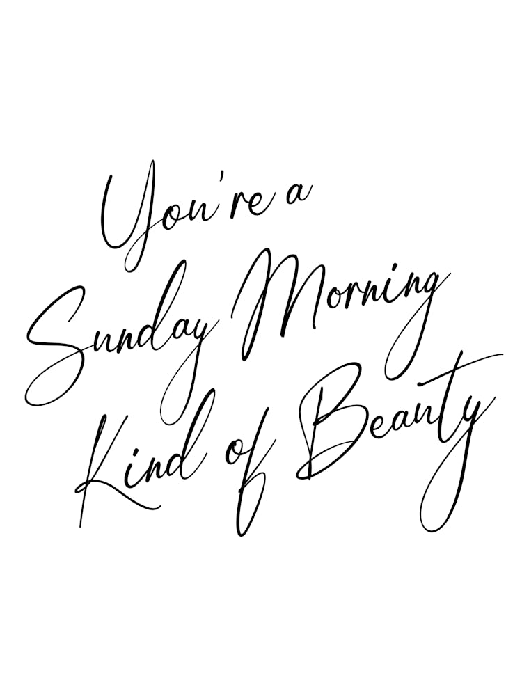 You're a Sunday Morning Kind of beauty cool quote