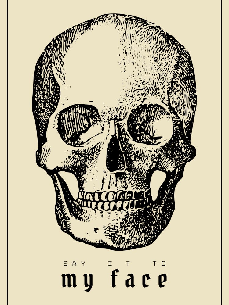 Say it to my Face Skull