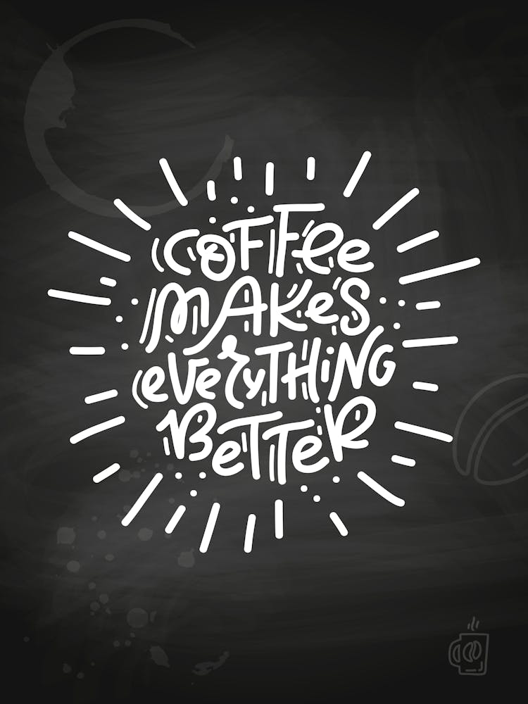 Coffee Makes Everything Better — Coffee poster, kitchen print, lettering