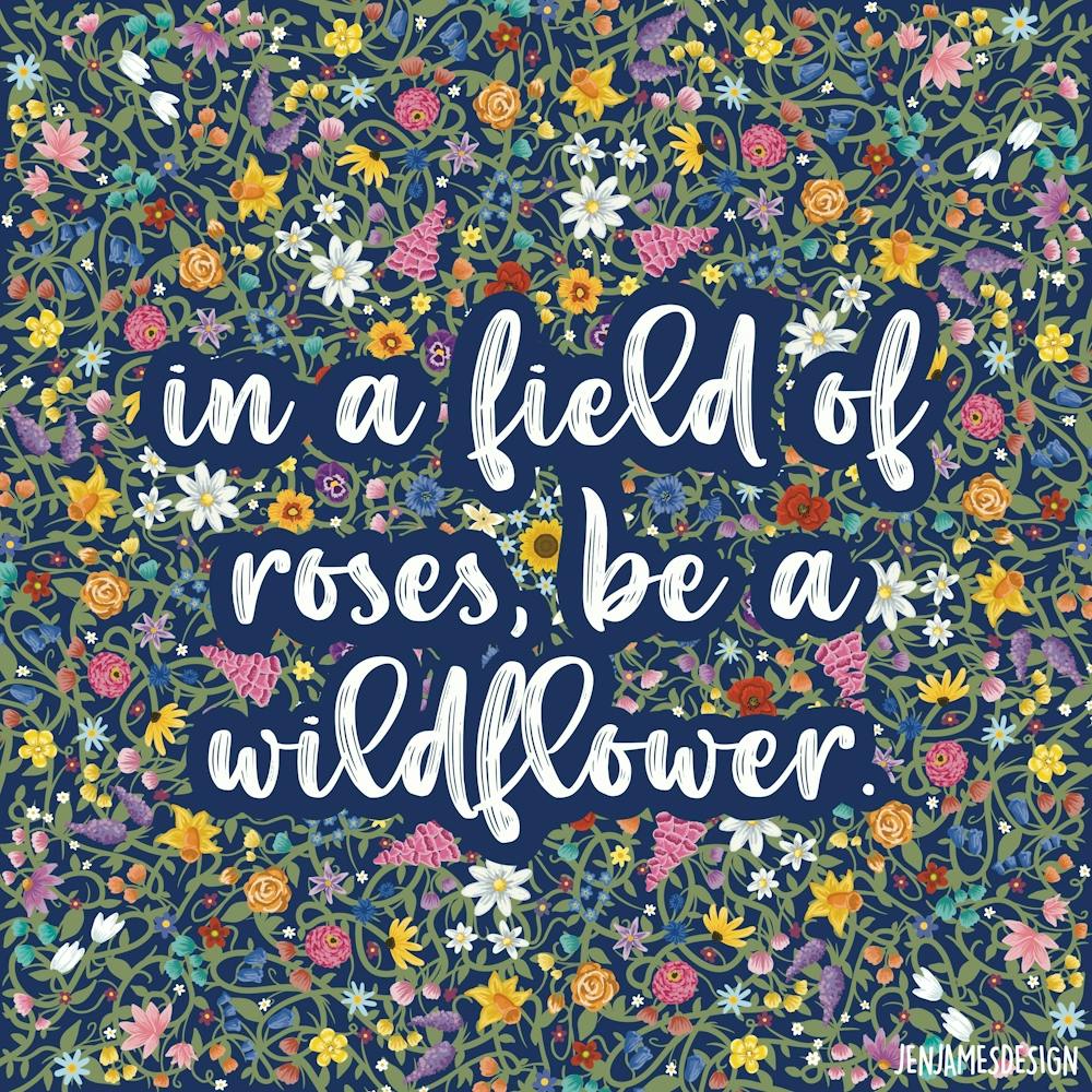 Be a wildflower