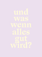 Mental Health Typografie »Und was wenn alles gut wird?«