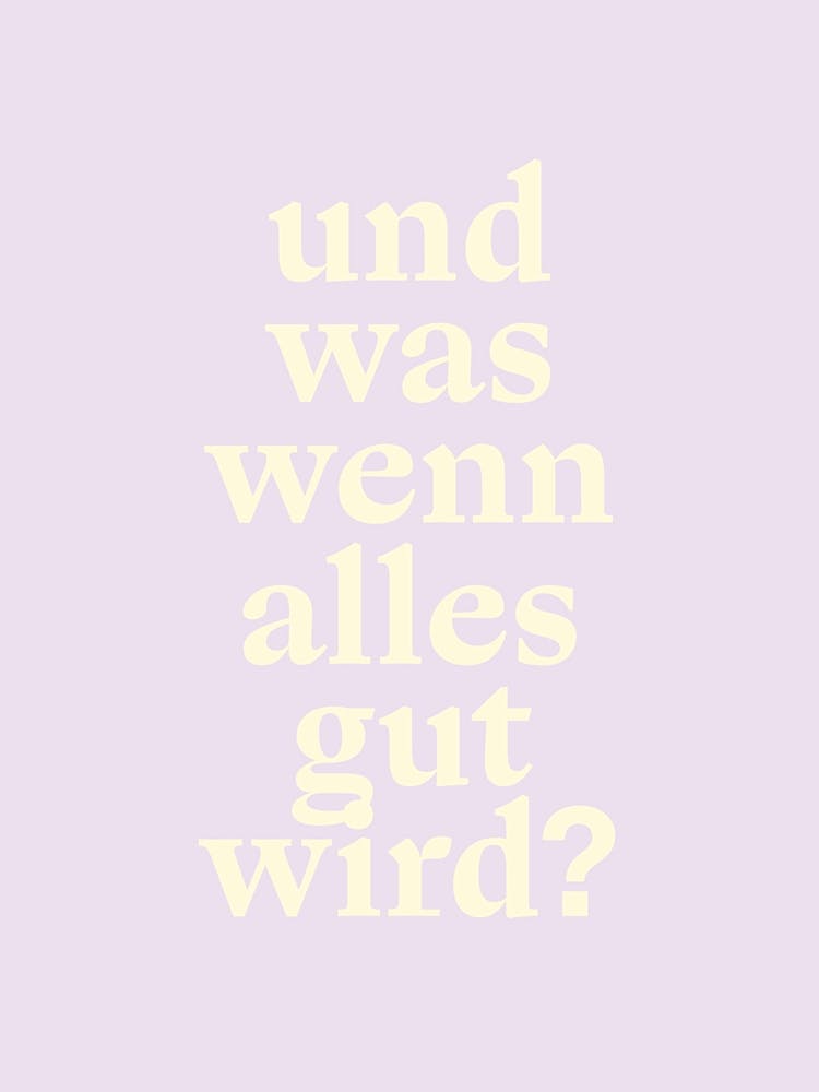 Mental Health Typografie »Und was wenn alles gut wird?«