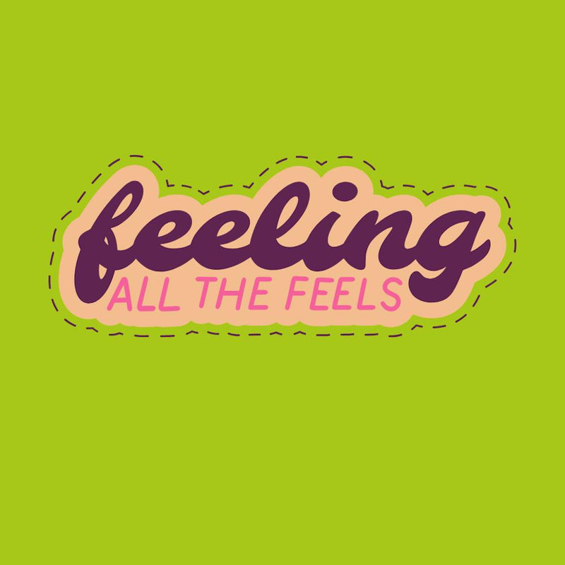 Feeling All The Feels