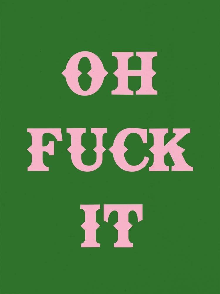 Oh Fuck It In Green & Pink