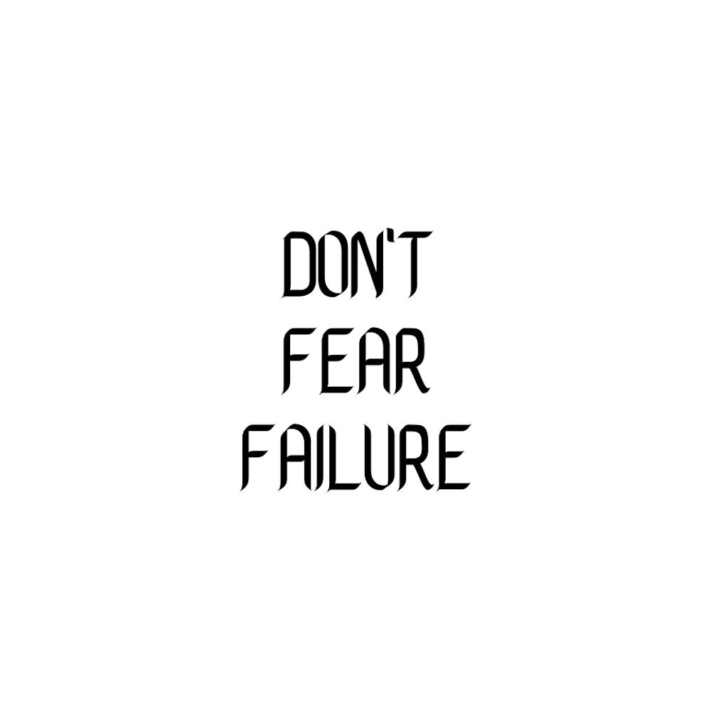 Don't Fear Failure | Simple Quote with White background