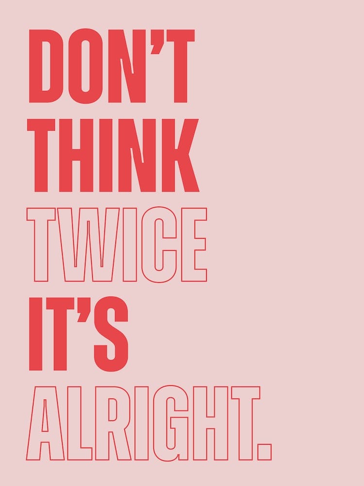 Pink Typographic Don't Think Twice It's Alright