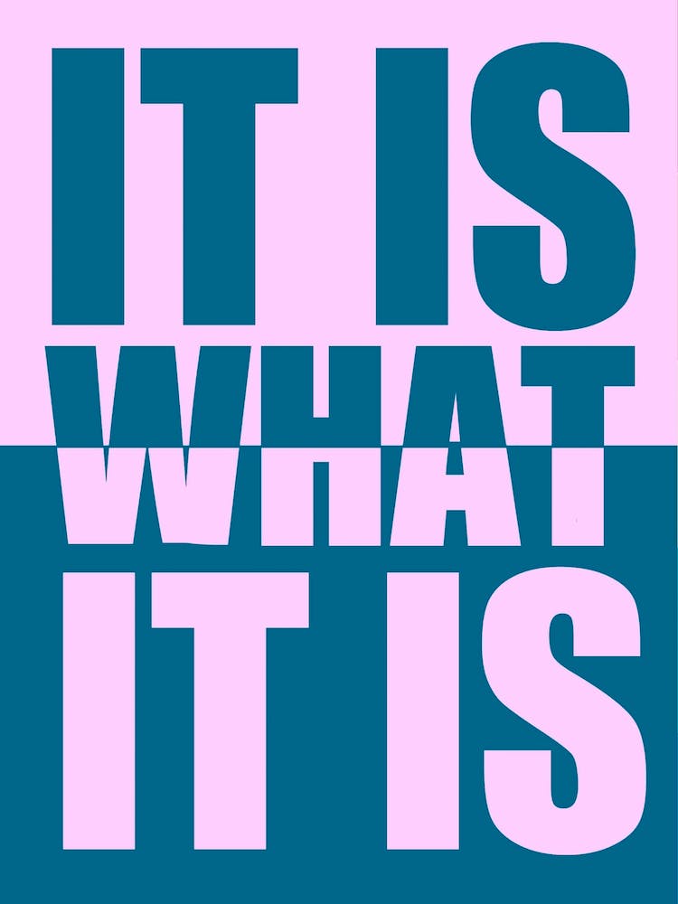 It Is What It Is Blue