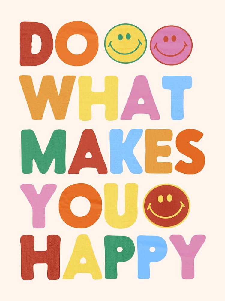 Do What Makes You Happy