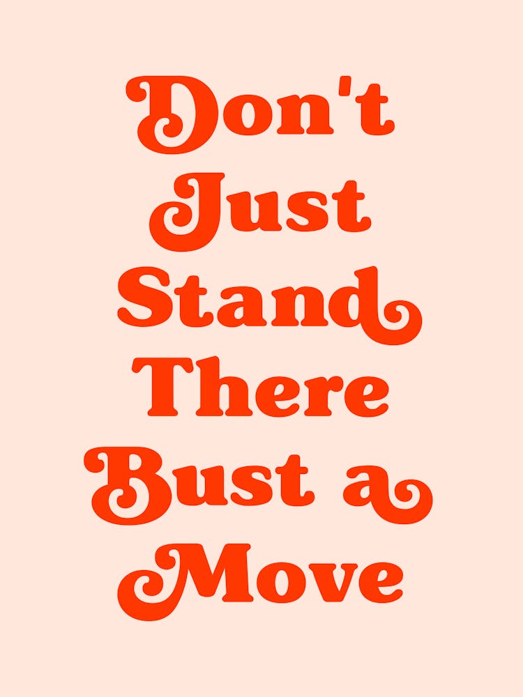 Don't Just Stand There Quote, dancing, cool, mood, vibes, party, happy, hip hop, saying, phrase, music, rap, vibing, quotes, groovy, funky, peach