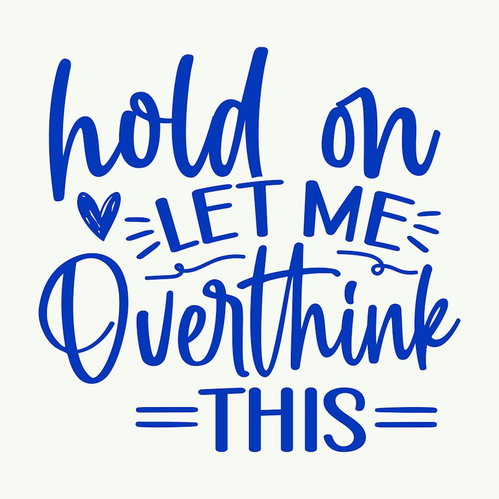 hold On Let Me Overthink This 1