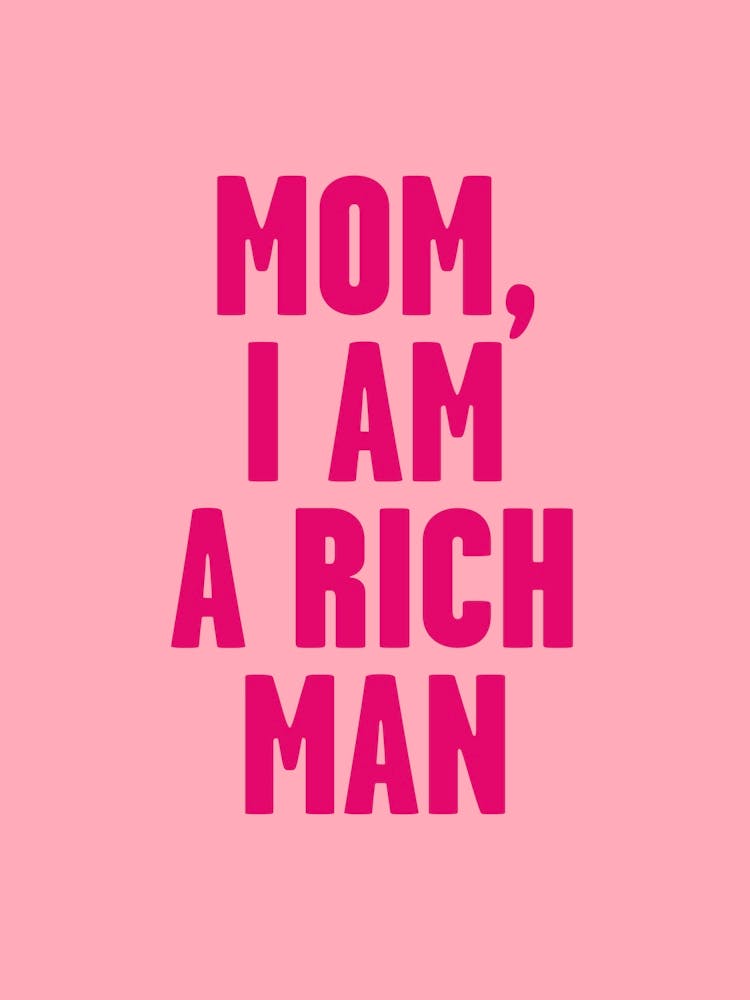 Mom, I Am A Rich Man In Pink