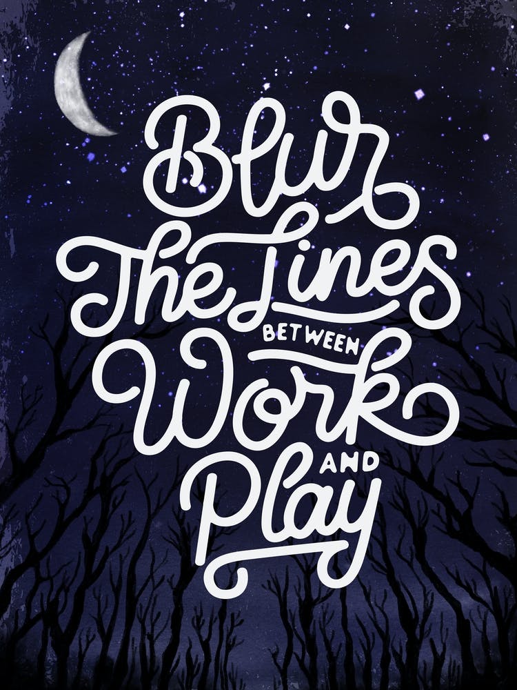 Blur The Lines Between Work And Play - Lettering poster