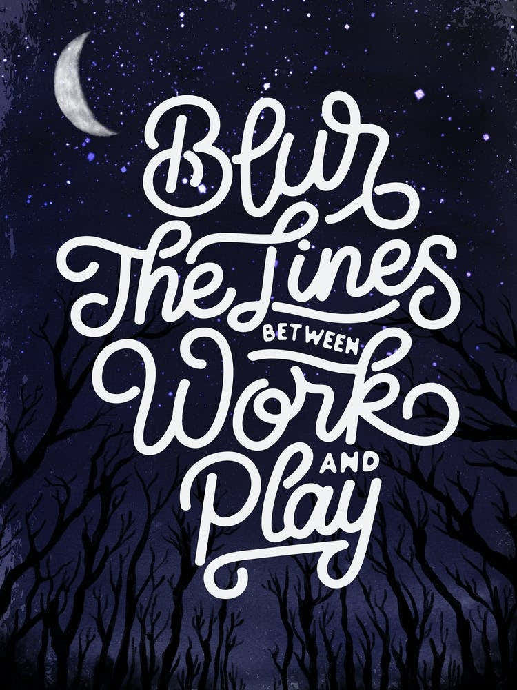 Blur The Lines Between Work And Play - Lettering poster