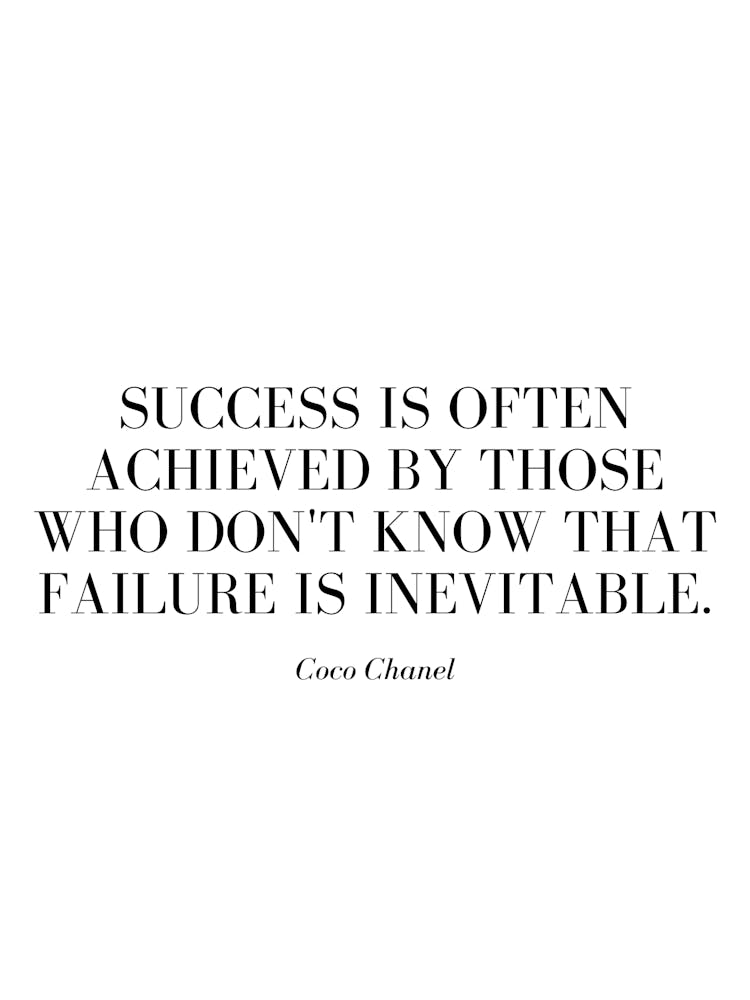 Success is often achieved by those who don't know that failure is inevitable.