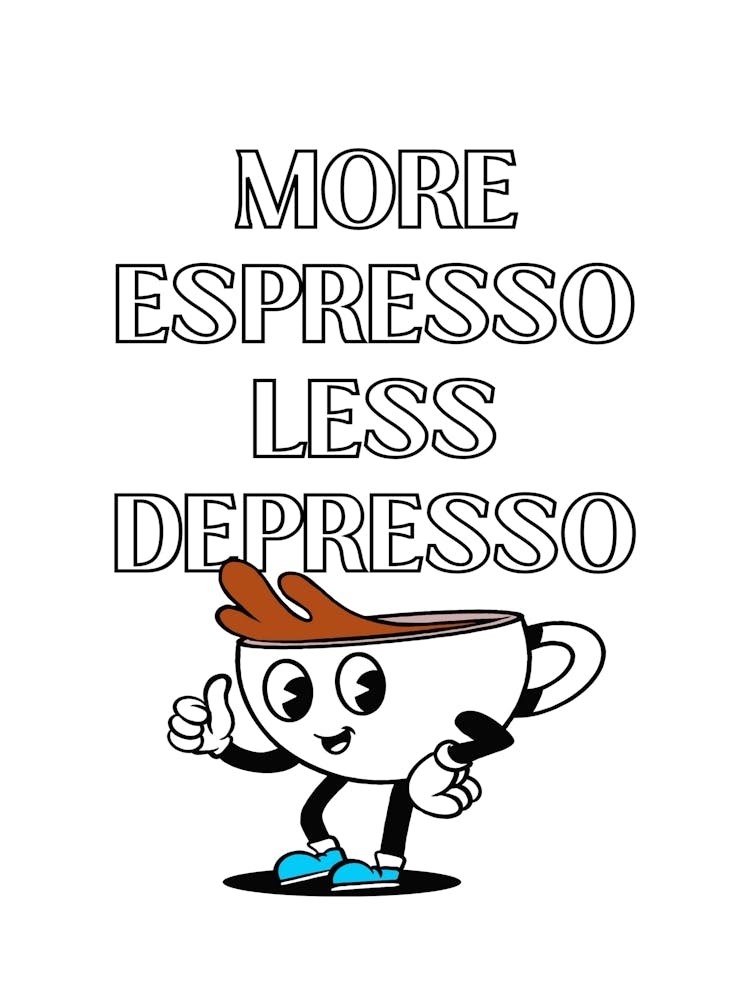 More Espresso Less Depresso