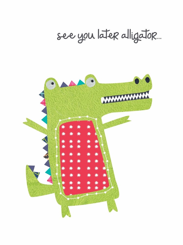 See you later alligator... 1