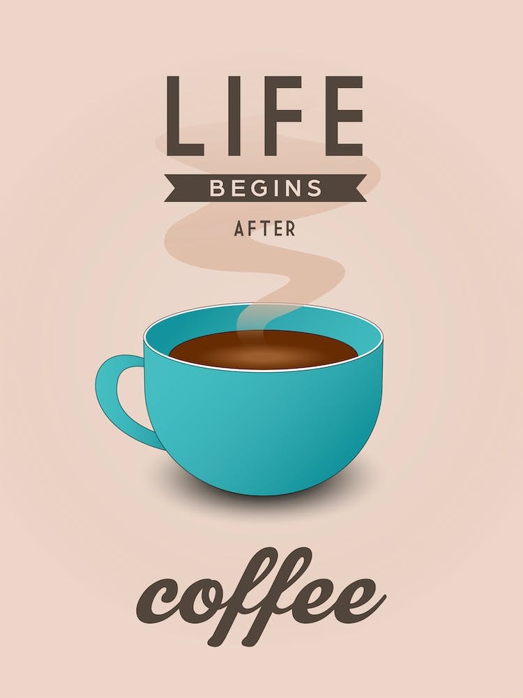 Life Begins After Coffee