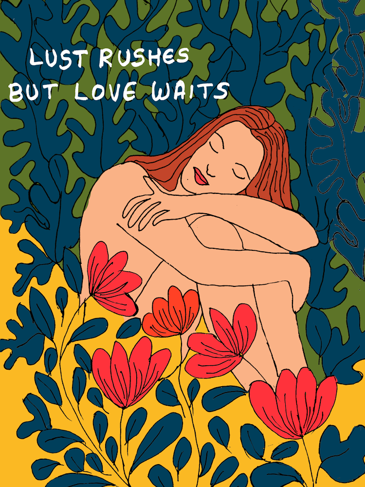 Lust rushes But Love Waits