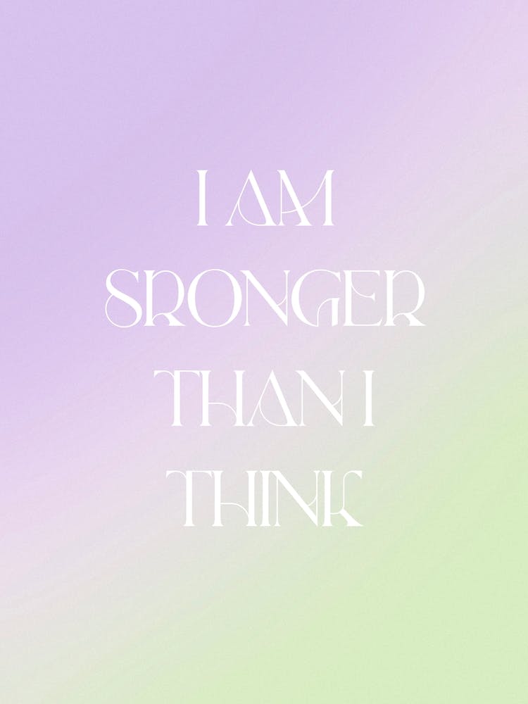 I Am Stronger Than I Think