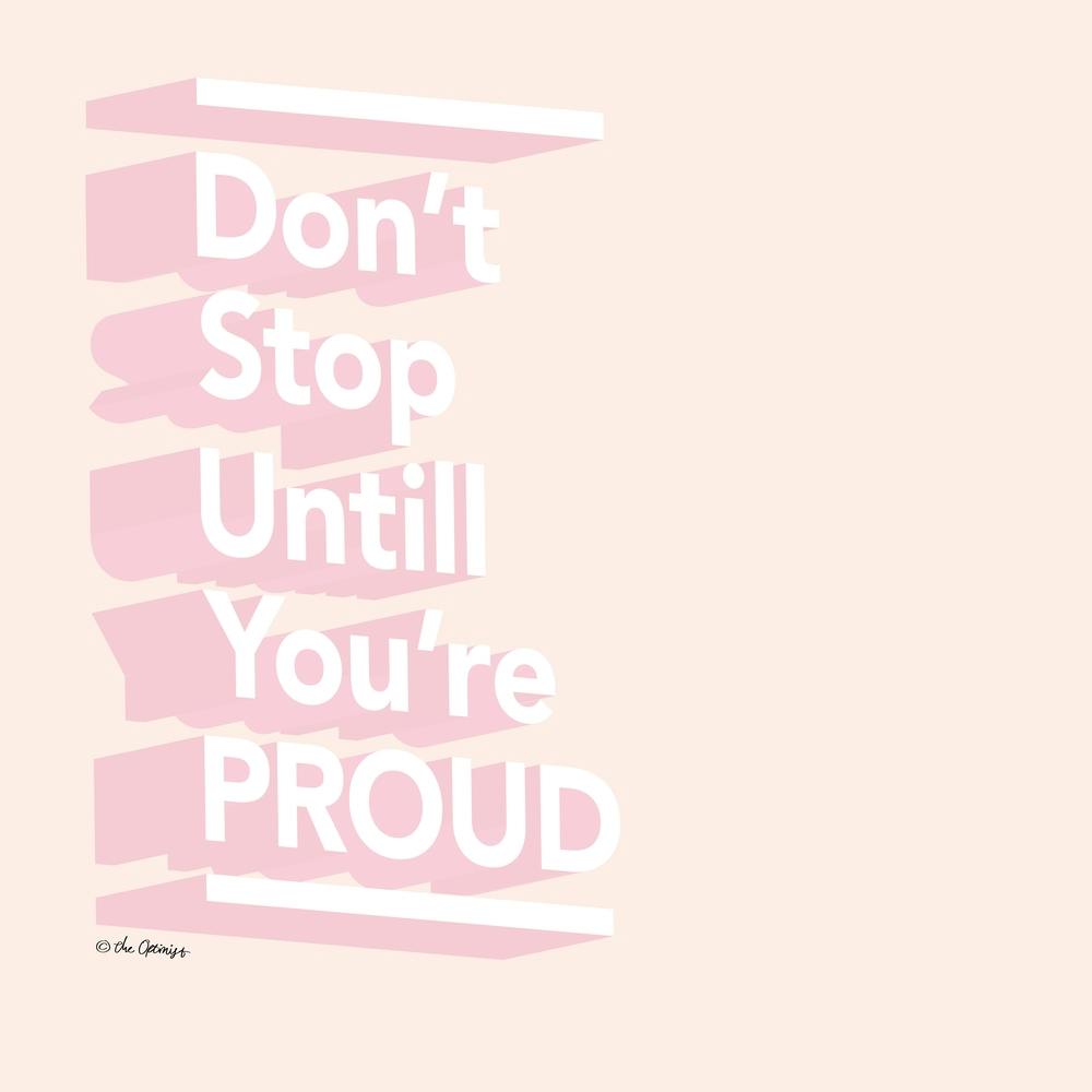Don't Stop Untll You're Proud