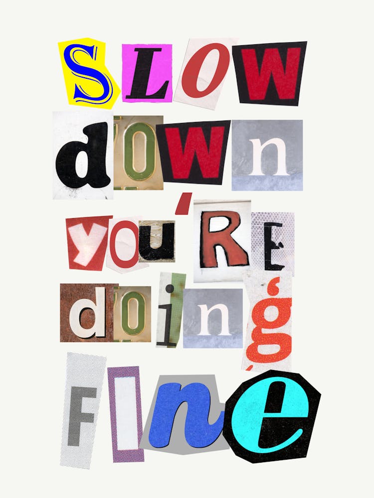 Slow Down You'Re Doing Fine