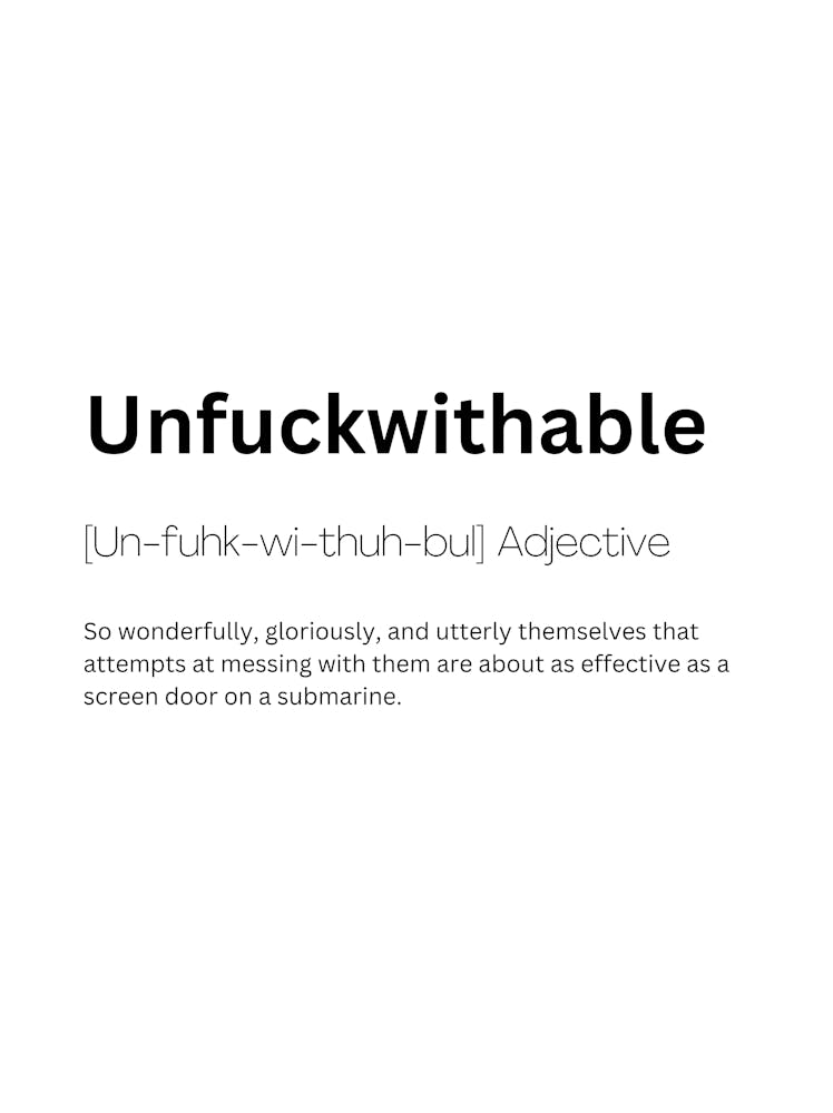Unfuckwithable Definition Meaning