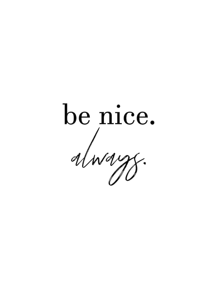 Be Nice Always