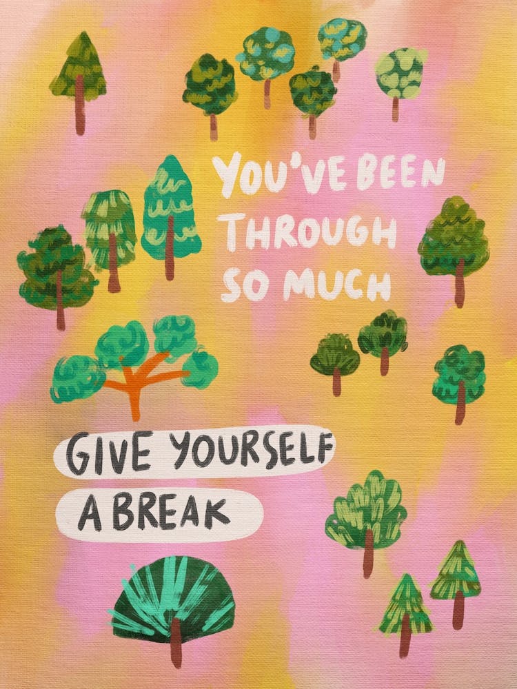 Give Yourself A Break