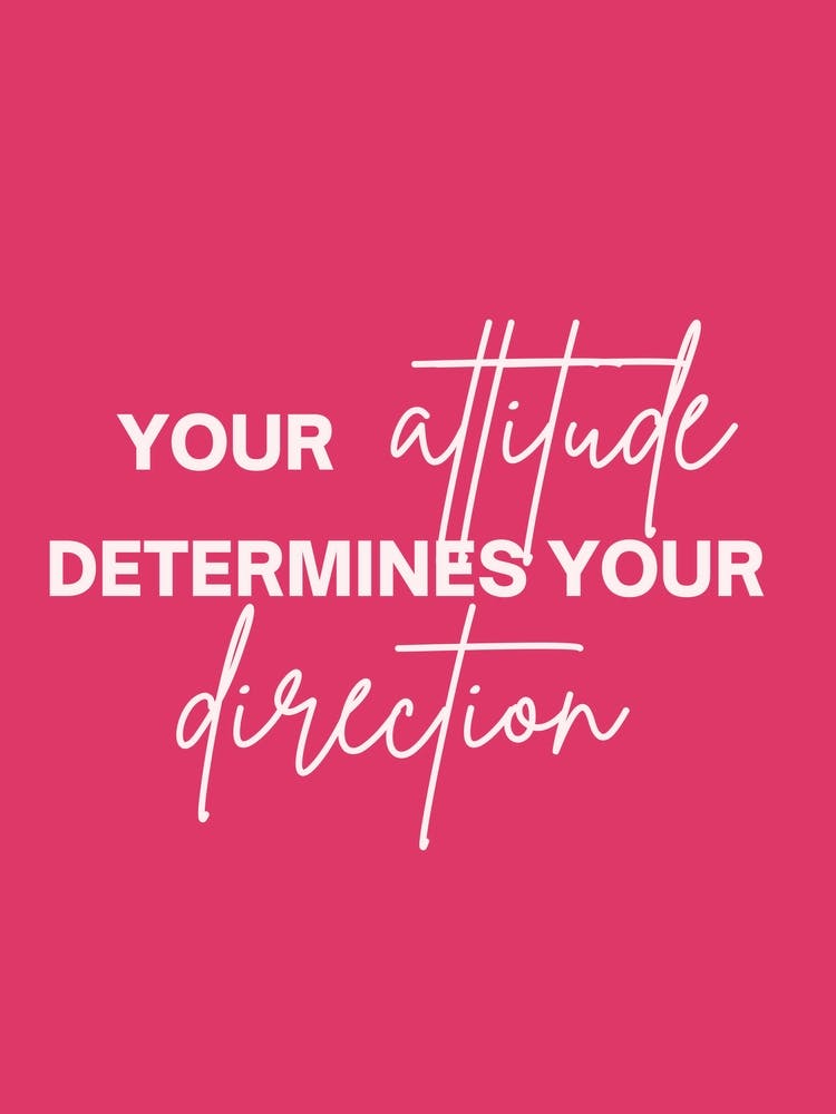 Your Attitude Determines Your Direction