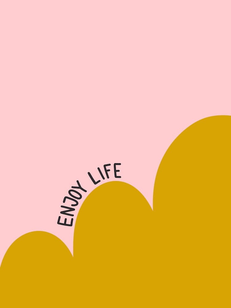 Enjoy Life Pink and Yellow Positive Illustration Motivational