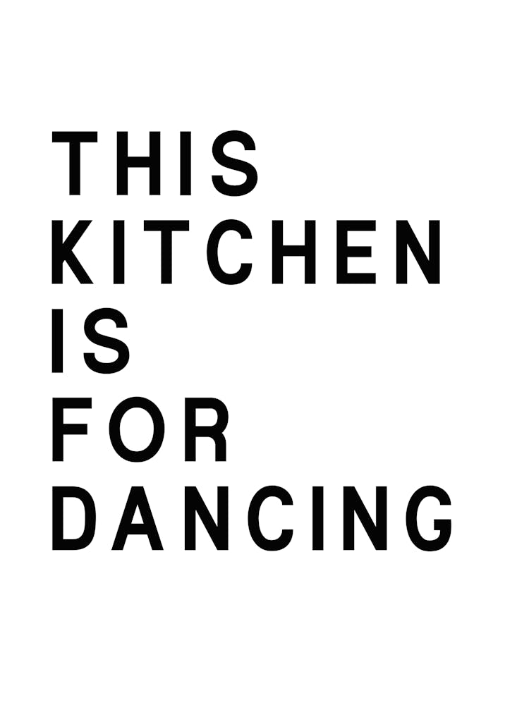 This Kitchen Is For Dancing