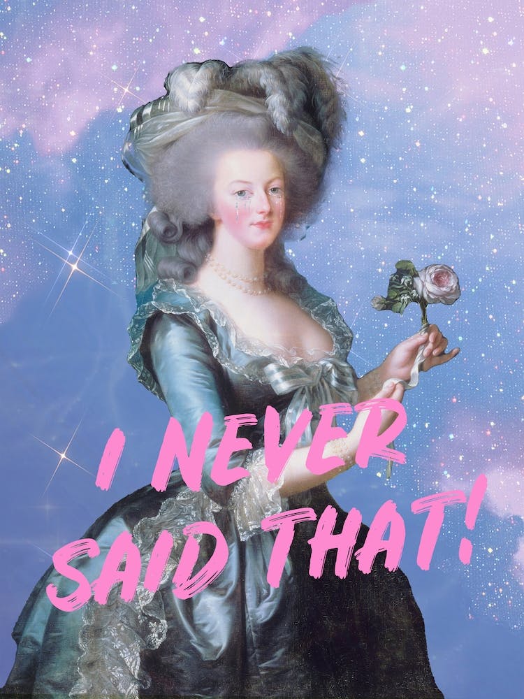 Marie- Antoinette Never Said That