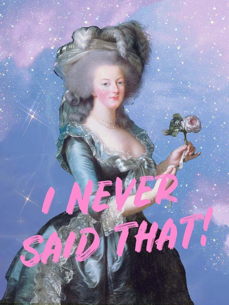 Marie- Antoinette Never Said That