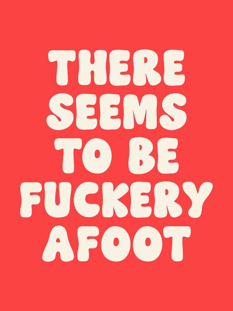 There Seems To Be Fuckery To be A Foot Quote (Red Tone), groovy, funky, sassy, sarcastic, mood, vibes, dorm, room, decor, funny, humor, fun, jokes, meme, quotes, lettering, funk, cute, cool