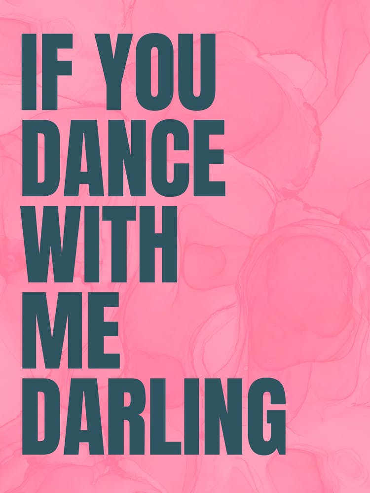 If You Dance With Me Darling - Pink
