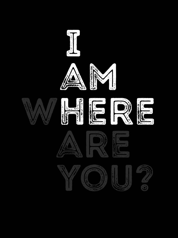 I Am Here Where Are You Typograghy Print | Inspirational Office Print