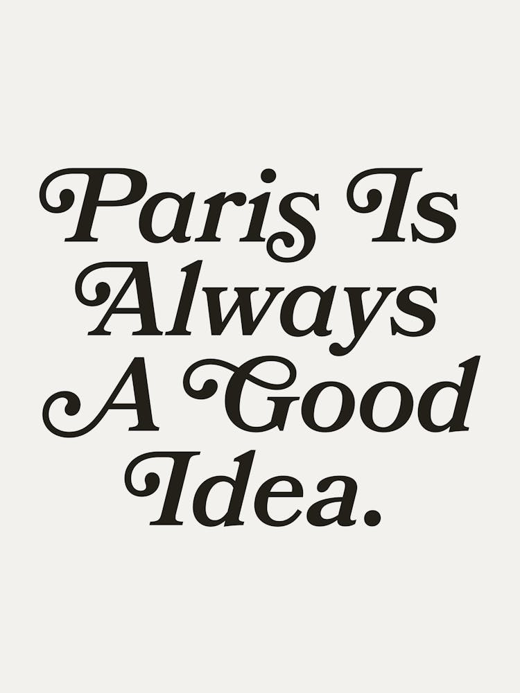 Paris is always a good idea quote, mood, vibes, romantic, cool, vintage, retro, saying, phrase, groovy, funky, cities, lettering, aesthetic, paris