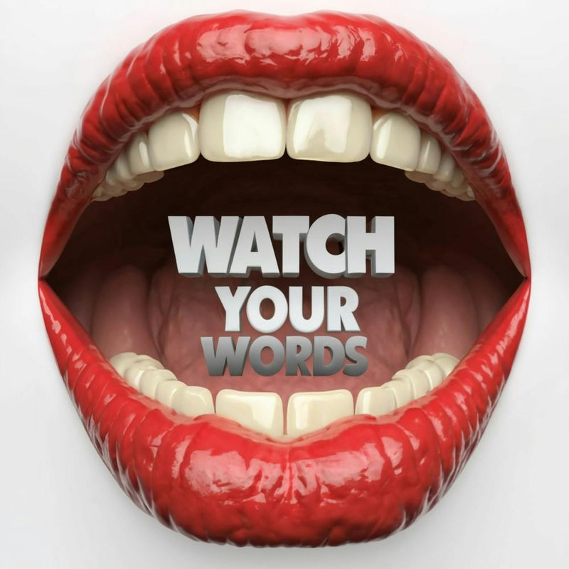 Think before you speak