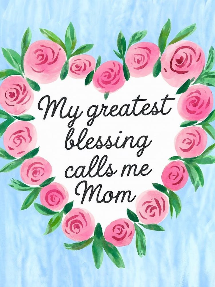 My Greatest Blessing Calls Me Mom