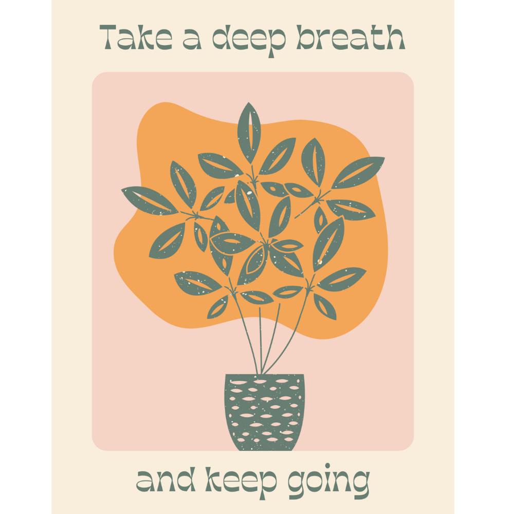 Take A Deep Breath And Keep Going