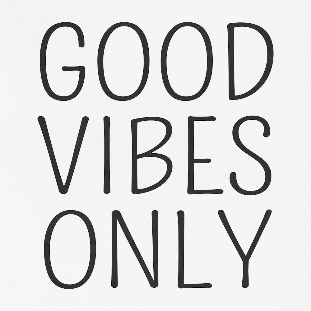 Good Vibes Only
