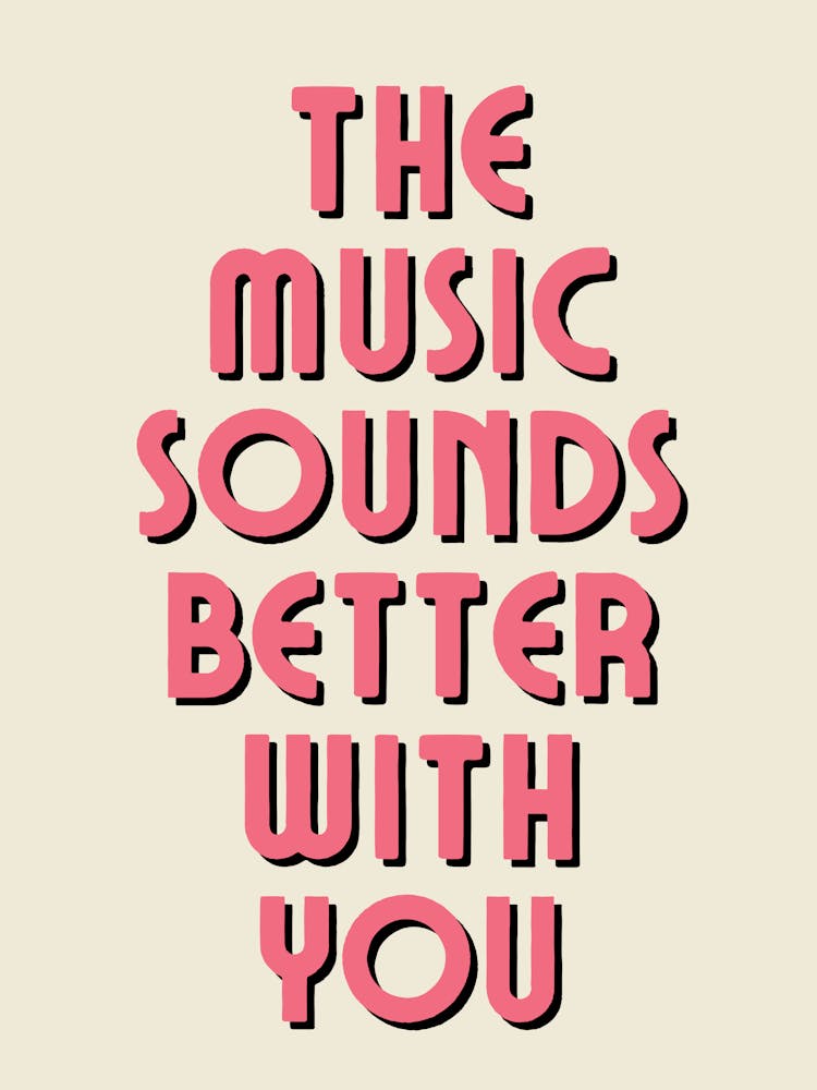 The Music Sounds Better With You