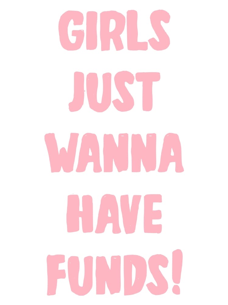 Girls Just Wanna Have Funds In Pink