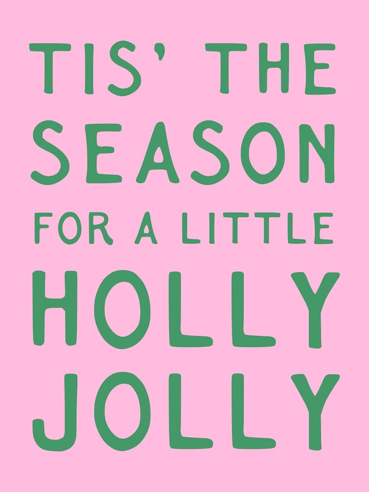 Tis' The Season For A Little Holly Jolly. Green Whimsical Quote on Pink