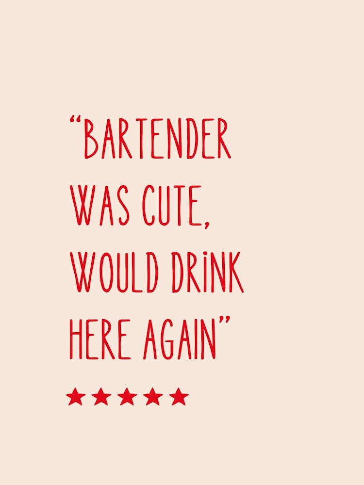 Bartender Was Cute Would Drink Here Again